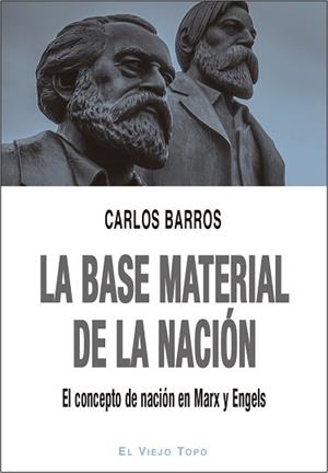 LA BASE MATERIAL DE LA NACIÓN.EL CONCEPTO DE NACIÓN EN MARX Y ENGELS | 9788417700607 | BARROS, CARLOS | Libreria Geli - Librería Online de Girona - Comprar libros en catalán y castellano