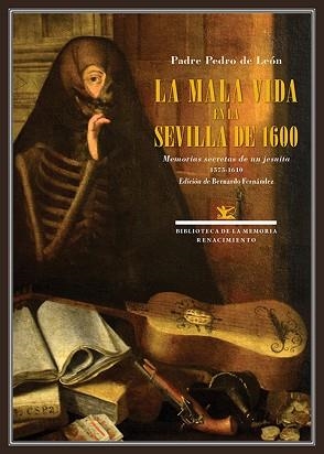LA MALA VIDA EN LA SEVILLA DE 1600.MEMORIAS SECRETAS DE UN JESUITA(1575-1610) | 9788417950910 | LEÓN, PADRE PEDRO DE | Libreria Geli - Librería Online de Girona - Comprar libros en catalán y castellano