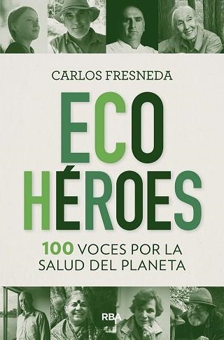 ECOHÉROES.100 VOCES POR LA SALUD DEL PLANETA | 9788491875680 | FRESNEDA,CARLOS | Libreria Geli - Librería Online de Girona - Comprar libros en catalán y castellano