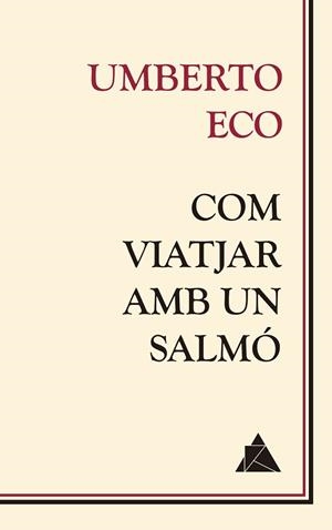 COM VIATJAR AMB UN SALMÓ | 9788416222681 | ECO,UMBERTO | Llibreria Geli - Llibreria Online de Girona - Comprar llibres en català i castellà