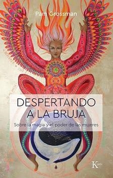 DESPERTANDO A LA BRUJA.SOBRE LA MAGIA Y EL PODER DE LAS MUJERES | 9788499887586 | GROSSMAN,PAM | Libreria Geli - Librería Online de Girona - Comprar libros en catalán y castellano