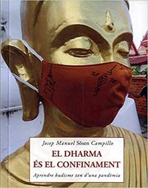 EL DHARMA ÉS EL CONFINAMENT.APRENDRE BUDISME ZEN D'UNA PANDÈMIA | 9788497162661 | CAMPILLO,JOSEP MANUEL | Libreria Geli - Librería Online de Girona - Comprar libros en catalán y castellano