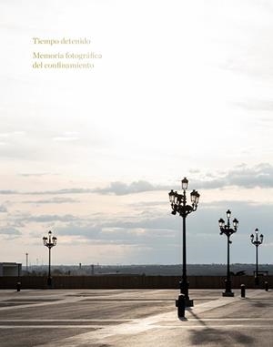 TIEMPO DETENIDO.MEMORIA FOTOGRÁFICA DEL CONFINAMIENTO | 9788417769581 | Libreria Geli - Librería Online de Girona - Comprar libros en catalán y castellano