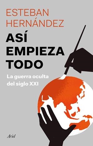 ASÍ EMPIEZA TODO.LA GUERRA OCULTA DEL SIGLO XXI | 9788434432963 | HERNÁNDEZ JIMÉNEZ,ESTEBAN | Llibreria Geli - Llibreria Online de Girona - Comprar llibres en català i castellà