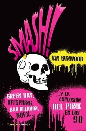 SMASH! Y LA EXPLOSIÓN DEL PUNK EN LOS 90 | 9788448027155 | WINWOOD,IAN | Libreria Geli - Librería Online de Girona - Comprar libros en catalán y castellano