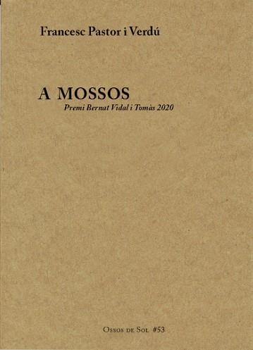A MOSSOS(PREMI BERNAT VIDAL I TOMÀS 2020) | 9788412008371 | PASTOR VERDÚ, FRANCESC | Libreria Geli - Librería Online de Girona - Comprar libros en catalán y castellano