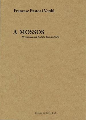 A MOSSOS(PREMI BERNAT VIDAL I TOMÀS 2020) | 9788412008371 | PASTOR VERDÚ, FRANCESC | Libreria Geli - Librería Online de Girona - Comprar libros en catalán y castellano