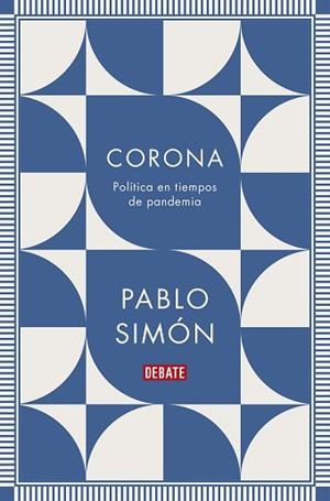 CORONA.POLÍTICA EN TIEMPOS DE PANDEMIA | 9788418006890 | SIMÓN,PABLO | Llibreria Geli - Llibreria Online de Girona - Comprar llibres en català i castellà