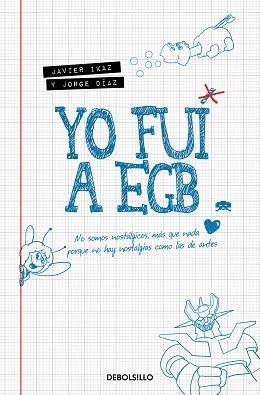 YO FUI A EGB | 9788466353717 | IKAZ,JAVIER/DÍAZ,JORGE | Libreria Geli - Librería Online de Girona - Comprar libros en catalán y castellano