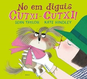 NO EM DIGUIS CUTXI-CUTXI | 9788447941810 | TAYLOR,SEAN | Libreria Geli - Librería Online de Girona - Comprar libros en catalán y castellano