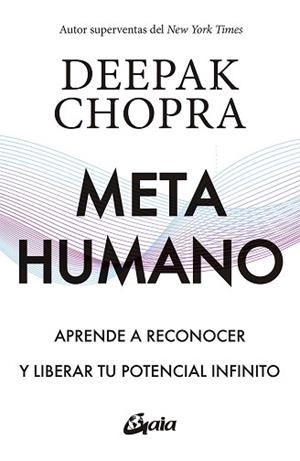 METAHUMANO.APRENDE A RECONOCER Y LIBERAR TU POTENCIAL INFINITO | 9788484458647 | CHOPRA,DEEPAK | Libreria Geli - Librería Online de Girona - Comprar libros en catalán y castellano