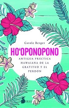 HO'OPONOPONO.ANTIGUA PRÁCTICA HAWAIANA DE LA GRATITUD Y EL PERDÓN | 9788418000812 | BERGER,CAROLE | Libreria Geli - Librería Online de Girona - Comprar libros en catalán y castellano
