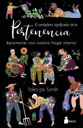 EL VERDADERO SIGNIFICADO DE LA PERTENENCIA.RECONECTAR CON NUESTRO HOGAR INTERIOR | 9788418000829 | TURNER,TOKO-PA | Libreria Geli - Librería Online de Girona - Comprar libros en catalán y castellano