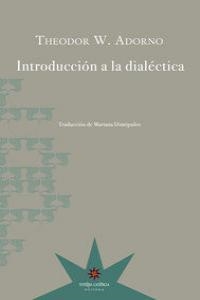 INTRODUCCIÓN A LA DIALÉCTICA | 9789871673858 | ADORNO,THEODOR | Libreria Geli - Librería Online de Girona - Comprar libros en catalán y castellano