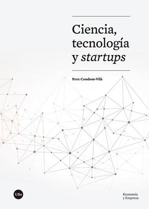 CIENCIA,TECNOLOGÍA Y STARTUPS | 9788491684398 | CONDOM-VILÀ, PERE | Llibreria Geli - Llibreria Online de Girona - Comprar llibres en català i castellà