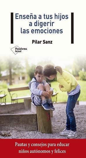 ENSEÑA A TUS HIJOS A DIGERIR LAS EMOCIONES | 9788418285059 | SANZ,PILAR | Llibreria Geli - Llibreria Online de Girona - Comprar llibres en català i castellà