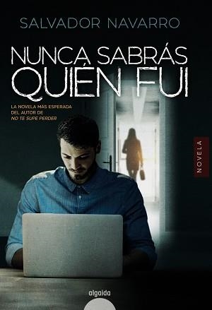 NUNCA SABRÁS QUIÉN FUI | 9788491893240 | NAVARRO,SALVADOR | Libreria Geli - Librería Online de Girona - Comprar libros en catalán y castellano