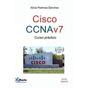 CISCO CCNAV7U.CURSO PRÁCTICO | 9788494988165 | PEDROSA SÁNCHEZ,ALICIA | Llibreria Geli - Llibreria Online de Girona - Comprar llibres en català i castellà