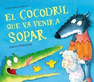 EL COCODRIL QUE VA VENIR A SOPAR | 9788448856076 | SMALLMAN,STEVE | Libreria Geli - Librería Online de Girona - Comprar libros en catalán y castellano