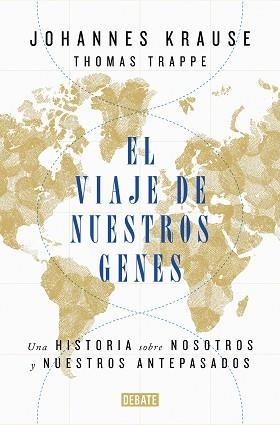 EL VIAJE DE NUESTROS GENES.UNA HISTORIA SOBRE NOSOTROS Y NUESTROS ANTEPASADOS | 9788418006685 | KRAUSE,JOHANNES/TRAPPE,THOMAS | Libreria Geli - Librería Online de Girona - Comprar libros en catalán y castellano