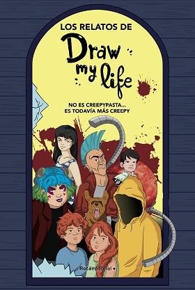 LOS RELATOS DE DRAW MY LIFE.NO ES CREEPYPASTA… ES TODAVÍA MÁS CREEPY | 9788417541323 | DRAW MY LIFE | Llibreria Geli - Llibreria Online de Girona - Comprar llibres en català i castellà