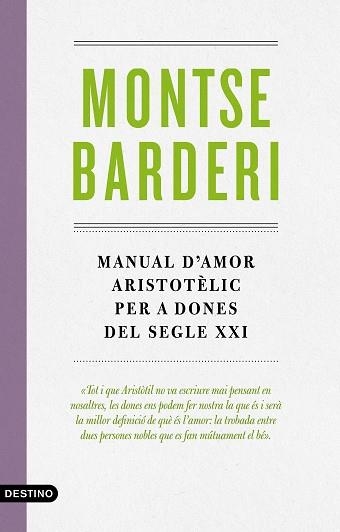 MANUAL D'AMOR ARISTOTÈLIC PER A DONES DEL SEGLE XXI | 9788497102988 | BARDERI,MONTSE | Libreria Geli - Librería Online de Girona - Comprar libros en catalán y castellano