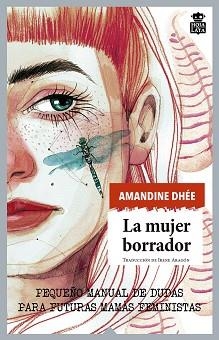 LA MUJER BORRADOR.PEQUEÑO MANUAL DE DUDAS PARA FUTURAS MAMÁS FEMINISTAS | 9788416537532 | DHÉE,AMANDINE | Libreria Geli - Librería Online de Girona - Comprar libros en catalán y castellano