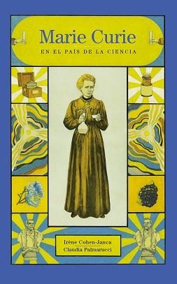MARIE CURIE EN EL PAÍS DE LA CIENCIA | 9788412163667 | COHEN-JANCA,IRENE/PALMARUCCI,CLAUDIA | Libreria Geli - Librería Online de Girona - Comprar libros en catalán y castellano