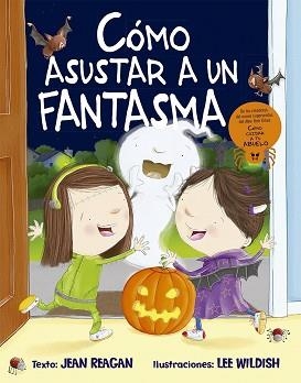CÓMO ASUSTAR A UN FANTASMA | 9788491454106 | REAGAN,JEAN/WILDISH,LEE | Libreria Geli - Librería Online de Girona - Comprar libros en catalán y castellano