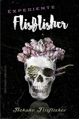 EXPEDIENTE FLISFLISHER | 9788491116356 | FLISFLISHER,NEKANE | Libreria Geli - Librería Online de Girona - Comprar libros en catalán y castellano