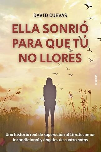 ELLA SONRIÓ PARA QUE TÚ NO LLORES | 9788412240306 | CUEVAS,DAVID | Llibreria Geli - Llibreria Online de Girona - Comprar llibres en català i castellà
