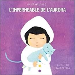 L'IMPERMEABLE DE L'AURORA | 9788472909748 | MÁRQUEZ,MARÍA | Libreria Geli - Librería Online de Girona - Comprar libros en catalán y castellano