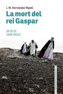 LA MORT DEL REI GASPAR.UN CAS DE SIMÓN PRISCO | 9788418096013 | HERNÁNDEZ RIPOLL,JOSEP M | Libreria Geli - Librería Online de Girona - Comprar libros en catalán y castellano