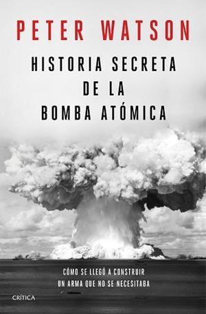 HISTORIA SECRETA DE LA BOMBA ATÓMICA | 9788491992141 | WATSON,PETER | Libreria Geli - Librería Online de Girona - Comprar libros en catalán y castellano