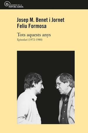 TOTS AQUESTS ANYS.EPISTOLARI 1972-1980 | 9788490349717 | BENET I JORNET,JOSEP M./FORMOSA,FELIU | Llibreria Geli - Llibreria Online de Girona - Comprar llibres en català i castellà