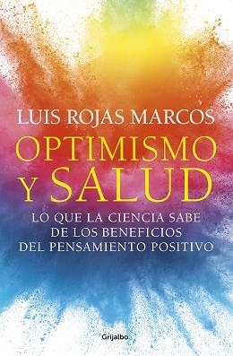OPTIMISMO Y SALUD.LO QUE LA CIENCIA SABE DE LOS BENEFICIOS DEL PENSAMIENTO POSITIVO | 9788425359620 | ROJAS MARCOS,LUIS | Libreria Geli - Librería Online de Girona - Comprar libros en catalán y castellano