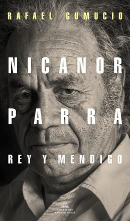 NICANOR PARRA,REY Y MENDIGO | 9788439737421 | GUMUCIO,RAFAEL | Libreria Geli - Librería Online de Girona - Comprar libros en catalán y castellano