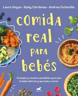 COMIDA REAL PARA BEBÉS | 9788418045349 | HOYOS,LAURA/CÁRDENAS,GABY/FONTECILLA,ANDREA | Libreria Geli - Librería Online de Girona - Comprar libros en catalán y castellano