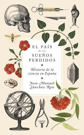 EL PAÍS DE LOS SUEÑOS PERDIDOS.HISTORIA DE LA CIENCIA EN ESPAÑA | 9788430619276 | SÁNCHEZ RON,JOSÉ MANUEL | Libreria Geli - Librería Online de Girona - Comprar libros en catalán y castellano