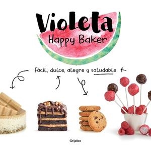 VIOLETA HAPPY BAKER.FÁCIL,DULCE,ALEGRE Y SALUDABLE | 9788417752279 | HAPPY BAKER VIOLETA | Llibreria Geli - Llibreria Online de Girona - Comprar llibres en català i castellà