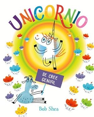 UNICORNIO SE CREE GENIAL | 9788491454069 | SHEA,BOB | Libreria Geli - Librería Online de Girona - Comprar libros en catalán y castellano
