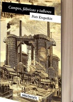 CAMPOS,FÁBRICAS Y TALLERES | 9788416553280 | KROPOTKIN,PIOTR | Libreria Geli - Librería Online de Girona - Comprar libros en catalán y castellano