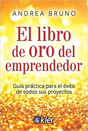 EL LIBRO DE ORO DEL EMPRENDEDOR | 9788417581848 | BRUNO,ANDREA | Llibreria Geli - Llibreria Online de Girona - Comprar llibres en català i castellà
