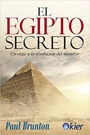 EL EGIPTO SECRETO.VIAJE A LA REVELACIÓN DEL MISTERIO | 9788417581824 | BRUNTON,PAUL | Libreria Geli - Librería Online de Girona - Comprar libros en catalán y castellano
