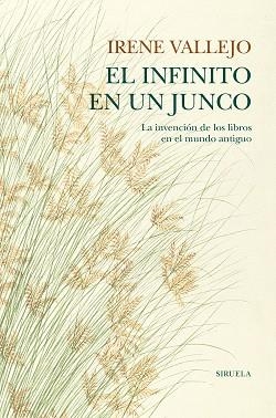 EL INFINITO EN UN JUNCO.LA INVENCIÓN DE LOS LIBROS EN EL MUNDO ANTIGUO(EDICIÓN TAPA DURA) | 9788418436208 | VALLEJO,IRENE | Libreria Geli - Librería Online de Girona - Comprar libros en catalán y castellano