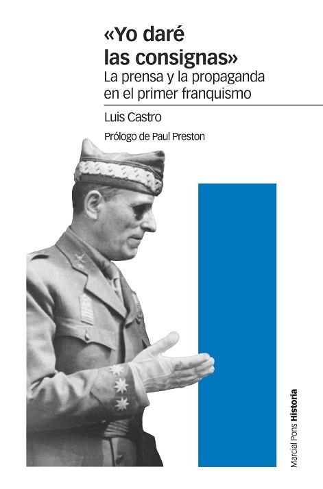 YO DARÉ LAS CONSIGNAS.LA PRENSA Y LA PROPAGANDA EN EL PRIMER FRANQUISMO | 9788417945121 | CASTRO BERROJO,LUIS | Libreria Geli - Librería Online de Girona - Comprar libros en catalán y castellano