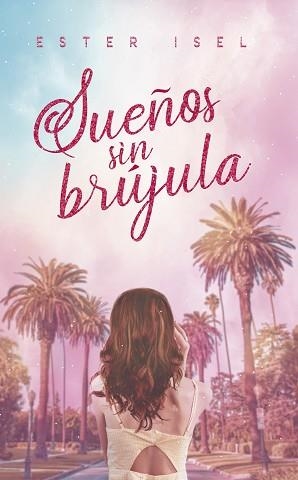 SUEÑOS SIN BRÚJULA | 9788418285332 | ISEL,ESTER | Libreria Geli - Librería Online de Girona - Comprar libros en catalán y castellano