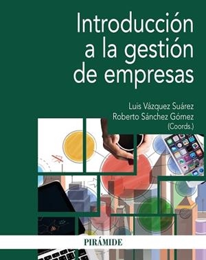 INTRODUCCIÓN A LA GESTIÓN DE EMPRESAS | 9788436843354 | VÁZQUEZ SUÁREZ,LUIS/SÁNCHEZ GÓMEZ,ROBERTO | Libreria Geli - Librería Online de Girona - Comprar libros en catalán y castellano