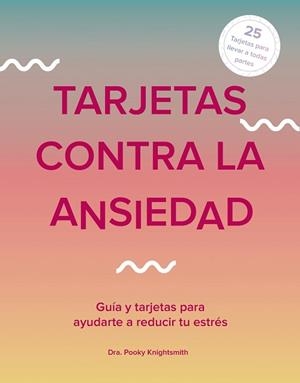 TARJETAS CONTRA LA ANSIEDAD | 9788441542853 | KNIGHTSMITH,POOKY | Libreria Geli - Librería Online de Girona - Comprar libros en catalán y castellano