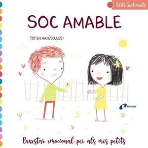 PETITS SENTIMENTS.SOC AMABLE.BENESTAR EMOCIONAL PER ALS MÉS PETITS | 9788499063928 | MUNRO SMITH,EMMA | Libreria Geli - Librería Online de Girona - Comprar libros en catalán y castellano